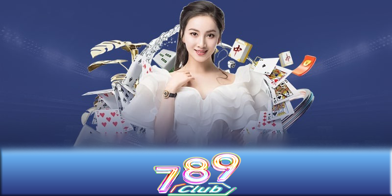 Casino 789CLUB - Trở thành cao thủ Casino chỉ sau một đêm